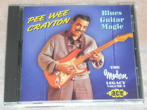 UK盤CD Pee Wee Crayton ： Blues Guitar Magic (The Modern Legacy Volume 2)　（Ace CDCHD 767）　　H blues