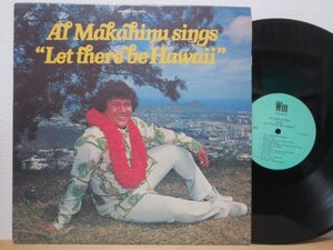 LP★AL MAKAHINU / Let There Be Hawaii (ハワイ/B5日本語歌唱'映画が終わって'/浜圭介/US盤/サイン)