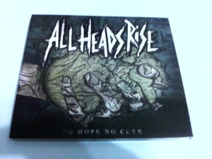 All Heads Rise - No Hope No Cure