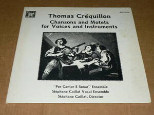 LP(米MHS)/Stephane Caillat Vocal Ensemble他/THOMAS CREQUILLON：Chansons and Motets for Voices and Instruments/美盤、概ね再生良好