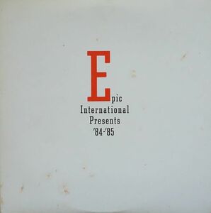 送料無料！　EPIC所属アーティスト完全プロモ・オムニバス盤 Epic International Presents '84-'85 　2枚組、プロモ用非売品、希少盤！