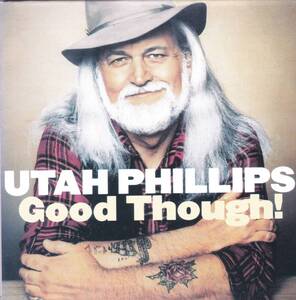 ☆UTAH PHILLIPS(ユタ・フィリップス)/Good Though!◆73年発表の伝説のホーボー・ソングのレジェンドによる超大名盤◇レアな限定紙ジャケ★