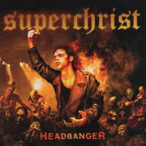 ＊中古CD SUPERCHRIST/HEADBANGER 2007年作品 U.S/シカゴSPEED METAL AKTOR　HIGH SPIRITS THIN LIZZY AC/DC WHITESNAKE TANK MEGADETH