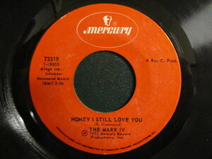 The Mark IV ： Honey I Still Love You 7'' / 45s ★ 70's Soul / Prod. Roy C ☆ c/w Since God Made Woman-Nobody Rest