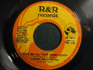 Chuck Armstrong ： Give Me All Your Sweet Lovin' 7'' / 45s ★ George Karr プロデュース Deep Soul ☆ 落札5点で送料無料
