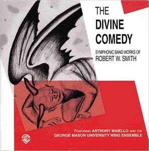 The Divine Comedy: Symphonic Works of Robert W. Smith Robert W Smith (作曲)