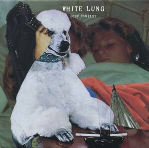 WHITE LUNG★Deep Fantasy [ホワイト ラング,EATING OUT,HEAVY CHAINS,NONS,RIFF RANDELLS]