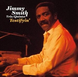 ジミー・スミス Jimmy Smith Trio/Jimmy Smith Quintet/Testifyin'★Paid In Full/Jimmy Smith '75