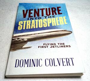 < foreign book >. layer . to challenge : jet passenger plane. birth [VENTURE into the STRATOSPHERE: Flying the First Jetliners]