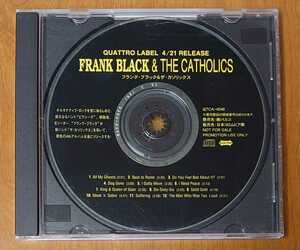 ★Frank Black & the Catholics / フランク・ブラック&ザ・カソリックス プロモ CD 非売品…pa/QTCA-4046/pixies/ピクシーズ/not for sale