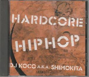 中古CD■HIPHOP■MIX CD／DJ KOCO aka SHIMOKITA／Hardcore Hip Hop■MURO, DEV LARGE, DJ KIYO, DJ TAIKI, DJ DENKA, KASHI DA HANDSOME