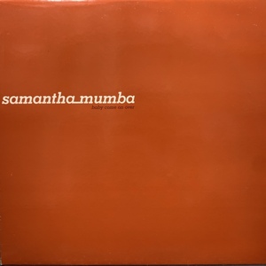 SAMANTHA MUMBA / BABY COME ON OVER
