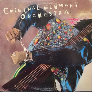 CRIMINAL ELEMENT ORCHESTRA / LOCKED UP