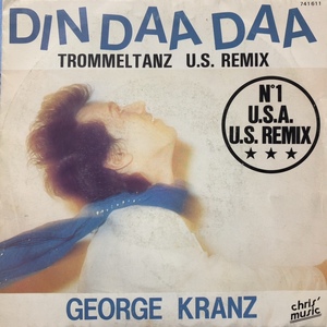 GEORGE KRANZ / Din Daa Daa (Trommeltanz U.S. Remix)