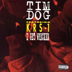 TIM DOG FEAT. KRS-1 / I GET WRECKED