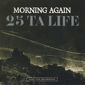 MORNING AGAIN / 25 TA LIFE / MORNING AGAIN / 25 TA LIFE