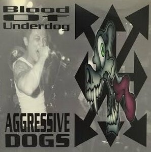 AGGRESSIVE DOGS ／CROWN OF THORNZ / BLOOD OF UNDERSOG / REBIRYH