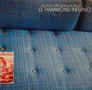 LE HAMMOND INFERNO / MY FIRST POLITICAL DANCE ALBUM