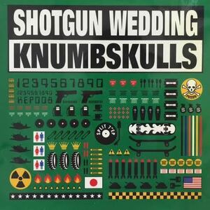 SHOTGUN WEDDING / KNUMBSKULLS / SPLIT