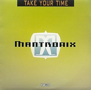 MANTRONIX / TAKE YOUR TIME