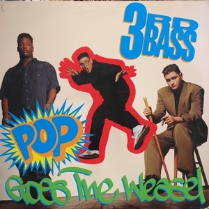 3RD BASS / POP GOES THE WEASEL