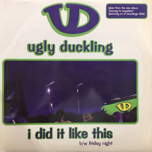 UGLY DUCKLING / I DID IT LIKE THIS