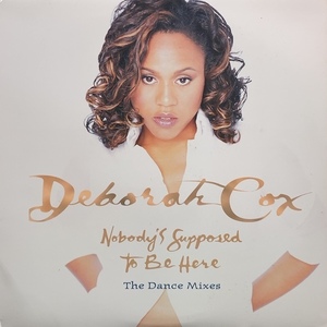 DEBORAH COX / Nobody's Supposed To Be Here (The Dance Mixes)