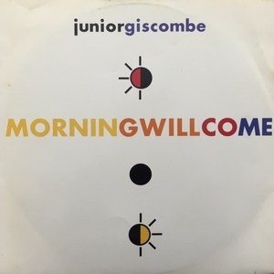 JUNIOR GISCOMBE / MORNING WILL COME