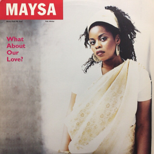 MAYSA / WHAT ABOUT OUR LOVE?