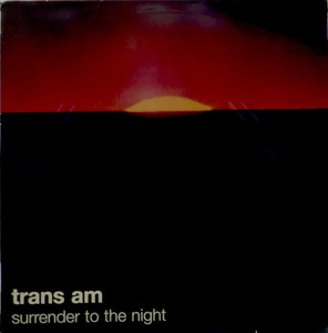 TRANS AM / SURRENDER TO THE NIGHT