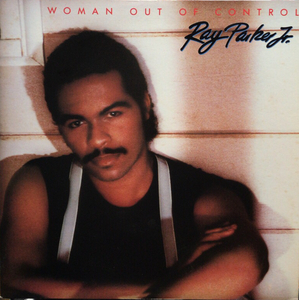 RAY PARKER JR. / WOMAN OUT OF CONTROL