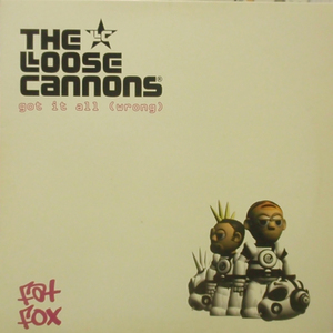 LOOSE CANNONS / GOT IT ALL (WRONG)