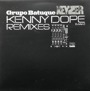 GRUPO BATUQUE / Keyzer (Kenny Dope Remixes)