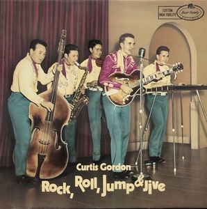 CURTIS GORDON / Rock、 Roll、 Jump And Jive