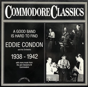 EDDIE CONDON / A Good Band Is Hard To Find