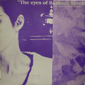 V.A. - T / The Eyes Of Barbara Steele (The Eternal Vistas Of Love)