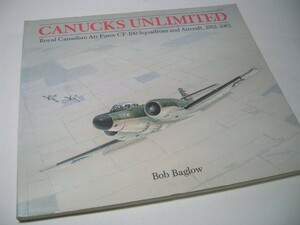 SK007 洋書 CANUCKS UNLIMITED Royal Canadian Air Force CF-100 Squadrons and Aircraft, 1952-1963