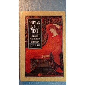 英語評論「Woman/Image/Text:Readings in Pre-Raphaelite Art and Literature」Lynne Pearce著 1991年