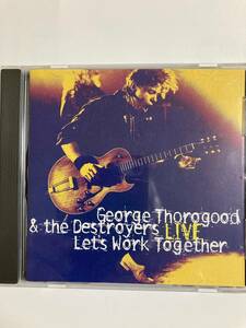 【ブギーロック/ブルースロック】ジョージ・サラグッド（GEORGE THOROGOOD)「LIVE:LET'S WORK TOGETHER」(レア)中古CD,USオリジ初盤,BR-124