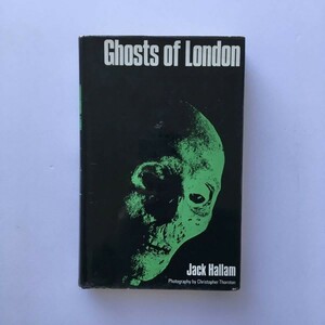 小説 イギリス 随筆 ホラー お化け GHOSTS OF LONDON 幽霊 亡霊 ロンドン jack hallam