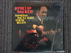 Phillip Walker　　Someday You'll Have These Blues　　Joliet 6001