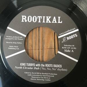 ★送料込み/A”NO NO NO”/B”REAL ROCK”【King Tubby With The Roots Radics/North Circular Dub/95 South Dub】新品7inch！Rootikal UK