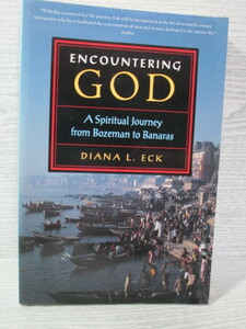 ○[図録]Encountering God(神との出会い) A Spiritual Journey from Bozeman to Banaras Diana L. Eck