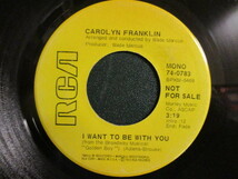 Carolyn Franklin ： I Want To Be With You 7'' / 45s ★ 70's レディー Soul アレサの妹です ☆ c/w As Long As You Are There_画像1