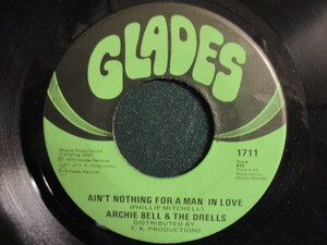 Archie Bell & The Drells ： Ain't Nothing For A Man In Love 7'' / 45s ★ Muscle Shoals 録音 ☆ c/w You Never Know What's On～