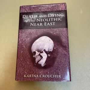 ◎英語本　Death and Dying in the Neolithic Near East