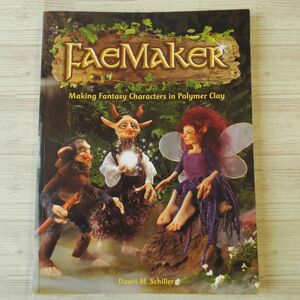 フィギュア関連[FaeMaker : Making Fantasy Characters in Polymer Clay] ポリマークレイで作る幻想世界の住人達　粘土工作