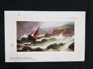 ｈ▲　戦前絵葉書　THE SEA THROUGH ALL ITS TIDEWAYS SWEPT THE REELING VESSEL SIDEWAYS　荒海　船　風景　光景　/pc120