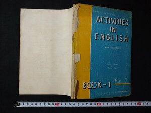 ｆ□　難あり　古い書籍　ACTIVITIES IN ENGLISH FOR BEGINNERS　BOOK1　初級英作文法　昭和36年　7版　平明社　解答なし　/K10