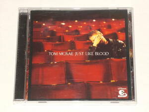 TOM MCRAE/JUST LIKE BLOOD/CDアルバム トム・マクレー ジャスト・ライク・ブラッド